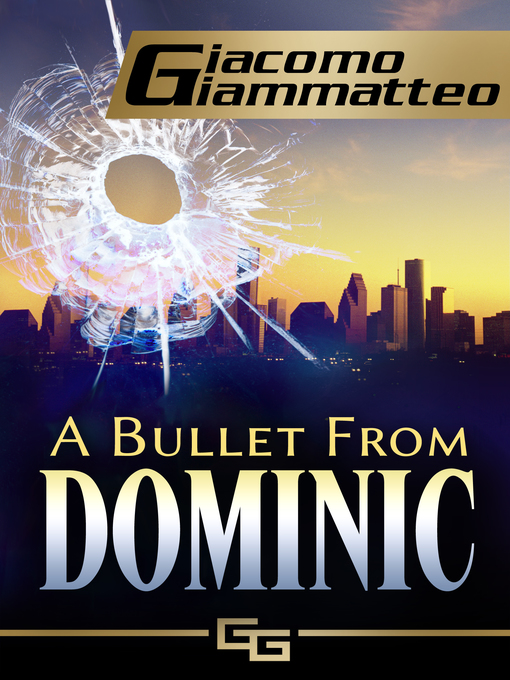 Title details for A Bullet From Dominic by Giacomo Giammatteo - Available